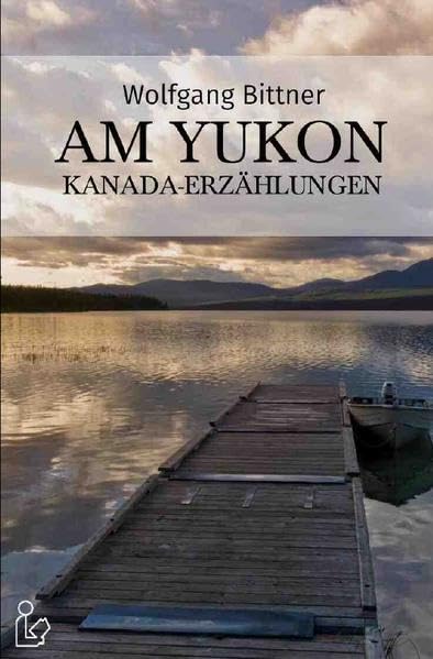 AM YUKON - KANADA-ERZÄHLUNGEN Action & Adventure