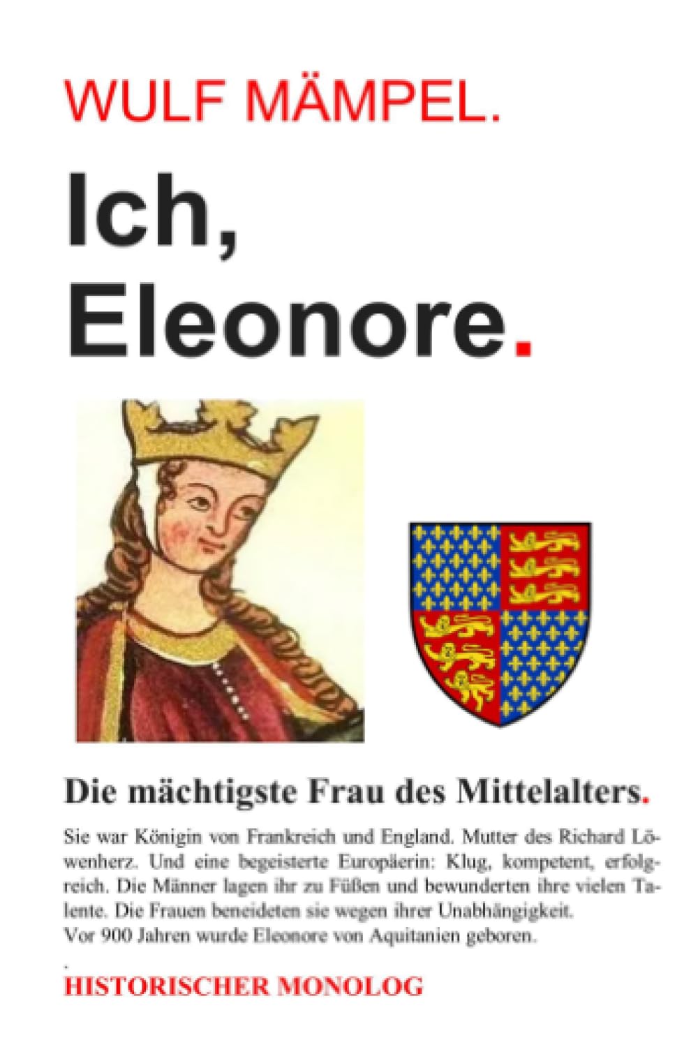 Ich, Eleonore. Die mächtigste Frau des Mittelalters.: Historischer Monolog Politics & History