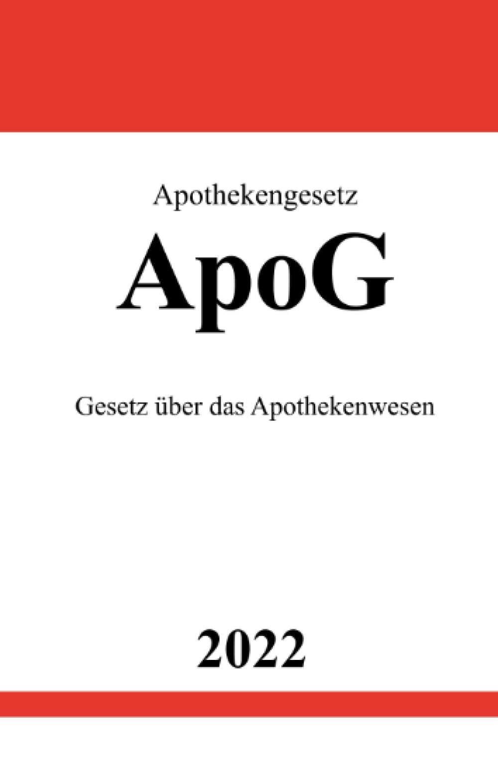 Apothekengesetz ApoG 2022: Gesetz über das Apothekenwesen Law