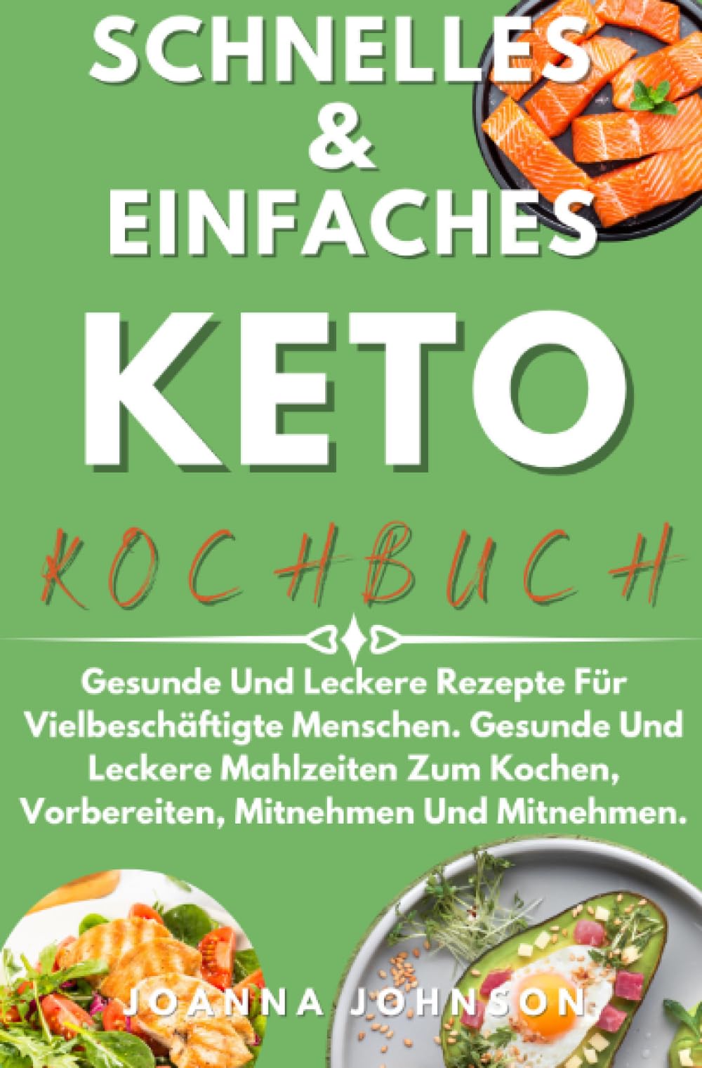 Schnelles & Einfaches Keto-Kochbuch: Gesunde Und Leckere Rezepte Für Vielbeschäftigte Menschen. Gesunde Und Leckere Mahlzeiten Zum Kochen, Vorbereiten, Mitnehmen Und Mitnehmen. (Kochbücher) Leisure, Home & Garden