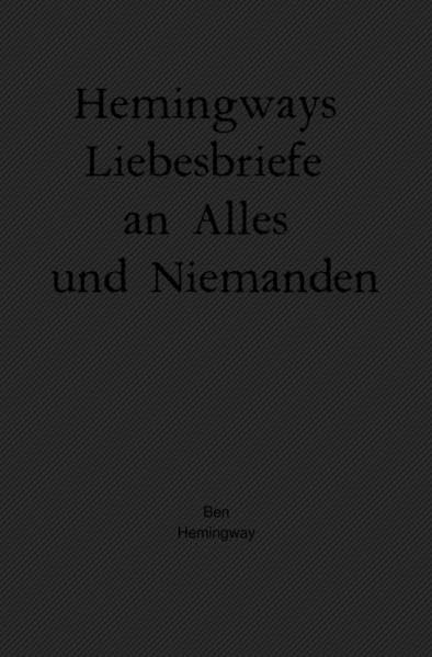 Hemingways Liebesbriefe an Alles und Niemanden Philosophy