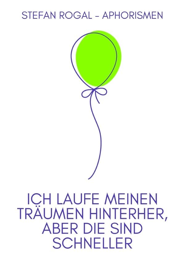 Ich laufe meinen Träumen hinterher, aber die sind schneller: Aphorismen Contemporary literature