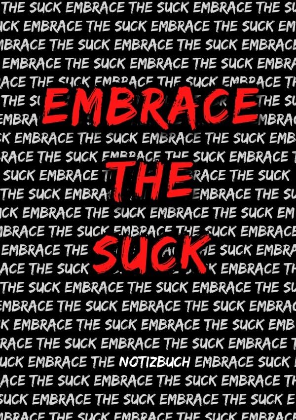 Notizbuch: Embrace The Suck: DIN A5 Notizheft 120 Seiten liniert Lifestyle