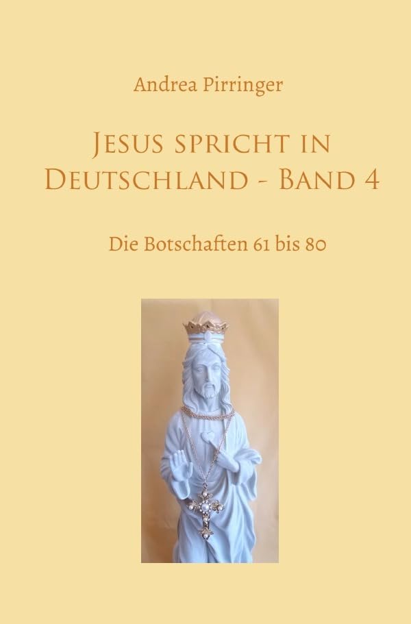 Jesus spricht in Deutschland / Jesus spricht in Deutschland - Band 4: Die Botschaften 61 bis 80 Religion & Esotericism