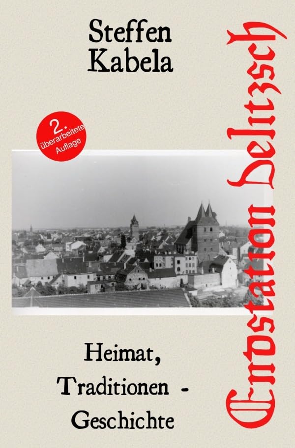 Endstation: Delitzsch: Heimat, Traditionen - Geschichte Personalities