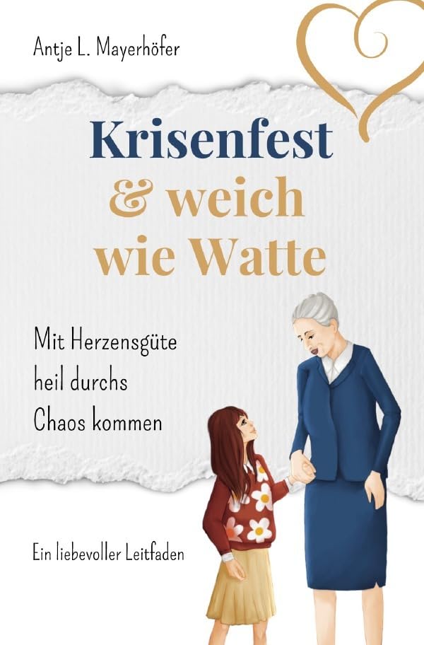 Krisenfest und weich wie Watte: Mit Herzensgüte heil durchs Chaos kommen Parents & Children