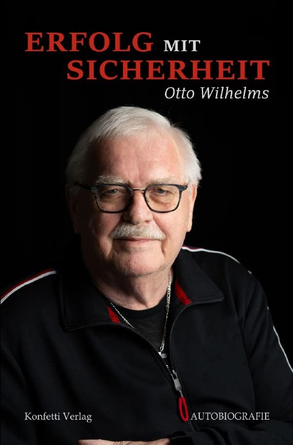 Erfolg mit Sicherheit: Autobiografie von Otto Wilhelms Personalities
