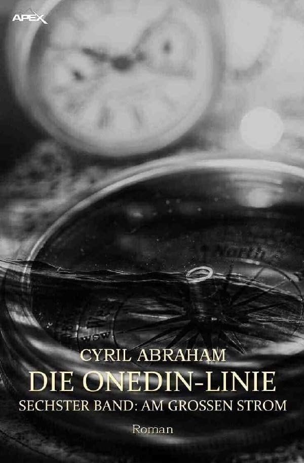 DIE ONEDIN-LINIE: SECHSTER BAND - AM GROSSEN STROM: Die große Seefahrts- und Familien-Saga! Classics