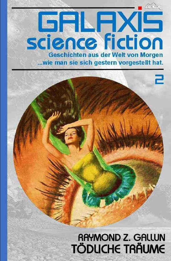 GALAXIS SCIENCE FICTION, Band 2: TÖDLICHE TRÄUME: Geschichten aus der Welt von Morgen - wie man sie sich gestern vorgestellt hat. Classics