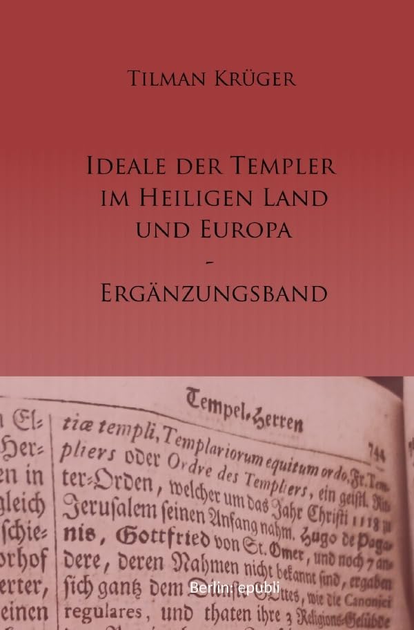 Die Ideale der Templer im Heiligen Land und Europa - Ergänzungsband Politics & History