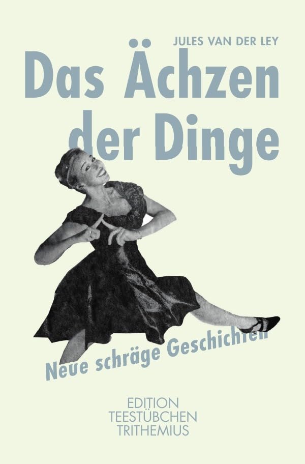 „Schräge Geschichten“ / Das Ächzen der Dinge: Neue schräge Geschichten Essays & Short Stories