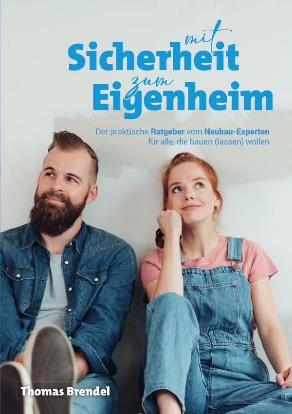 Mit Sicherheit zum Eigenheim: Der praktische Ratgeber vom Neubau-Experten für alle, die bauen (lassen) wollen Architecture