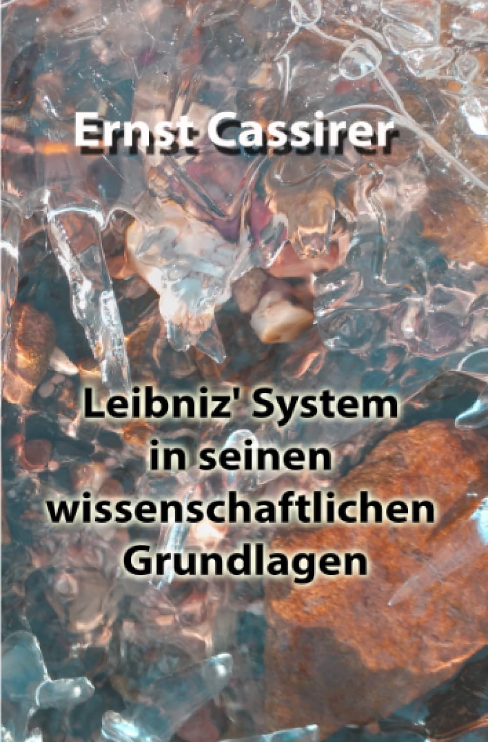 Leibniz' System in seinen wissenschaftlichen Grundlagen: DE Philosophy