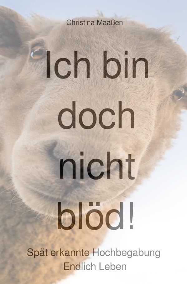 Ich bin doch nicht blöd!: Spät erkannte Hochbegabung. Endlich Leben. Health, Nutrition & Fitness