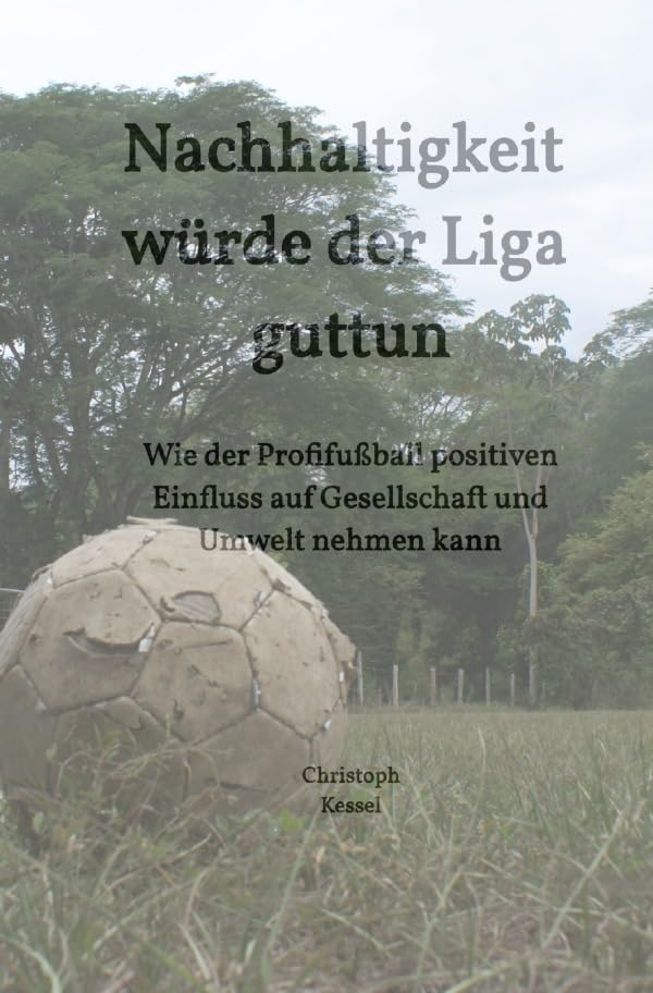 Nachhaltigkeit würde der Liga guttun: Wie der Profifußball positiven Einfluss auf Gesellschaft und Umwelt nehmen kann Business, Finance & Career