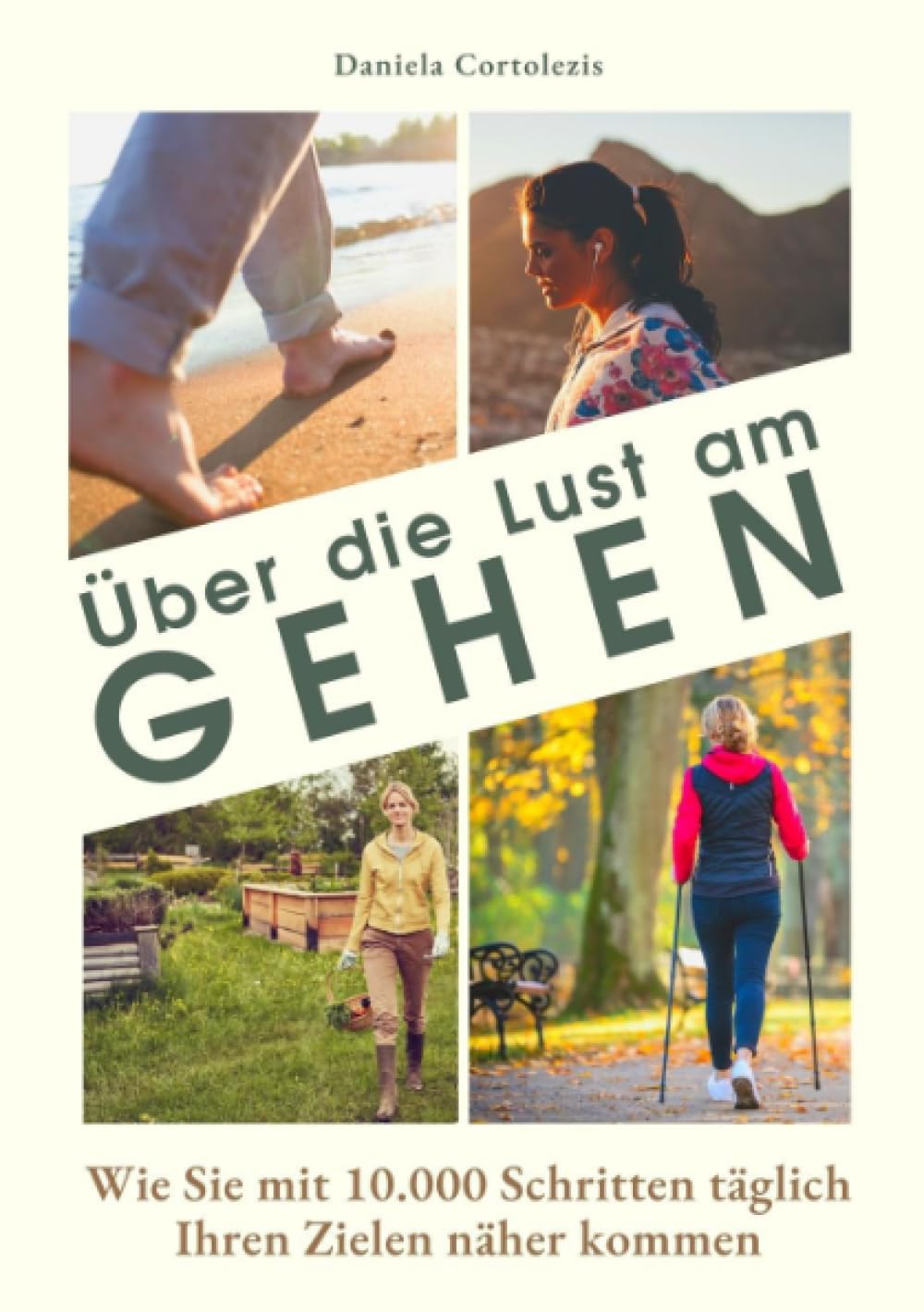 Über die Lust am Gehen: Wie Sie mit 10.000 Schritten täglich Ihren Zielen näher kommen book