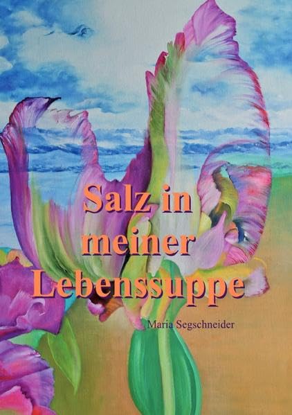 Salz in meiner Lebenssuppe Essays & Short Stories