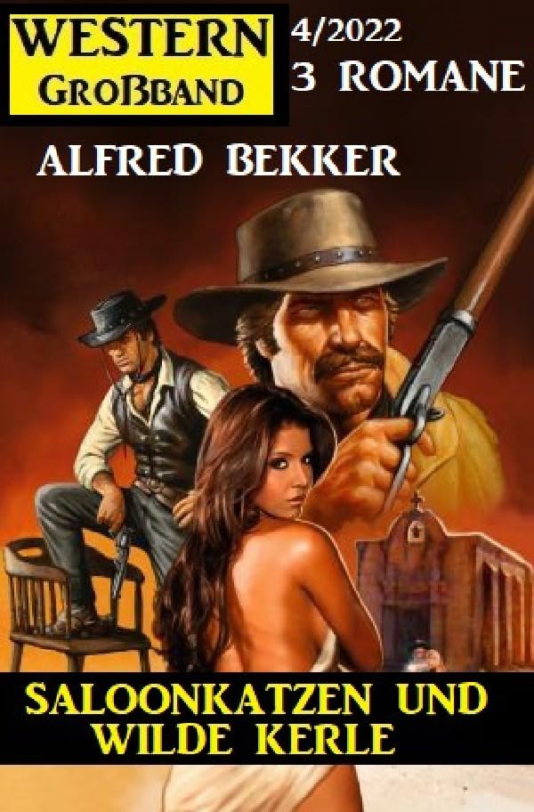 Saloonkatzen und wilde Kerle: Western Großband 3 Romane 4/2022 Contemporary literature