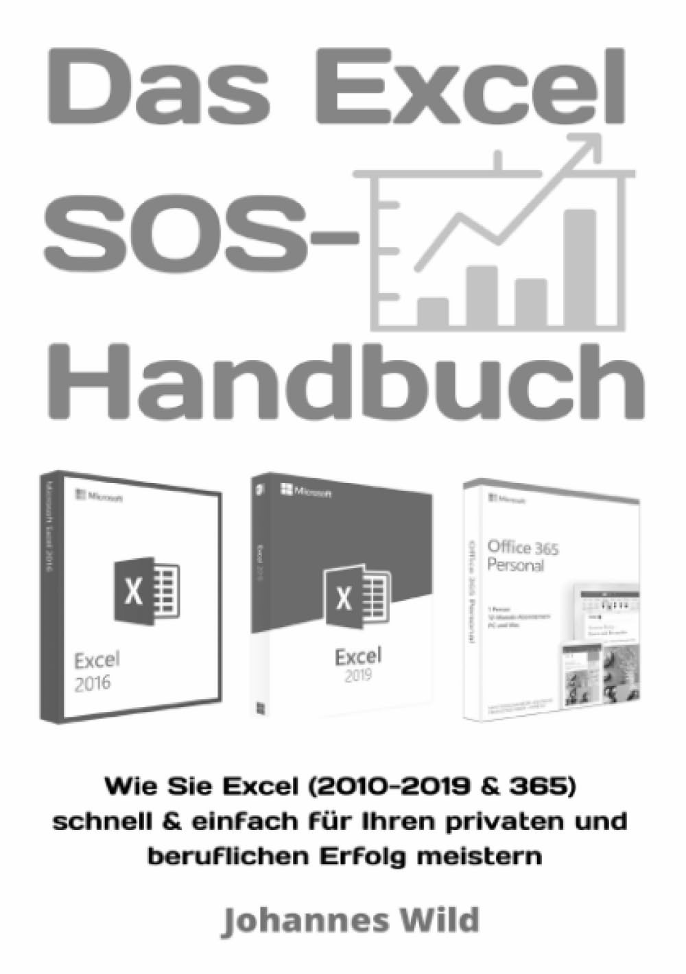 Das Excel SOS-Handbuch: Wie Sie Excel (2010-2019 & 365) schnell & einfach meistern. Die All-in-One Anleitung für Ihren privaten & beruflichen Excel-Erfolg! book