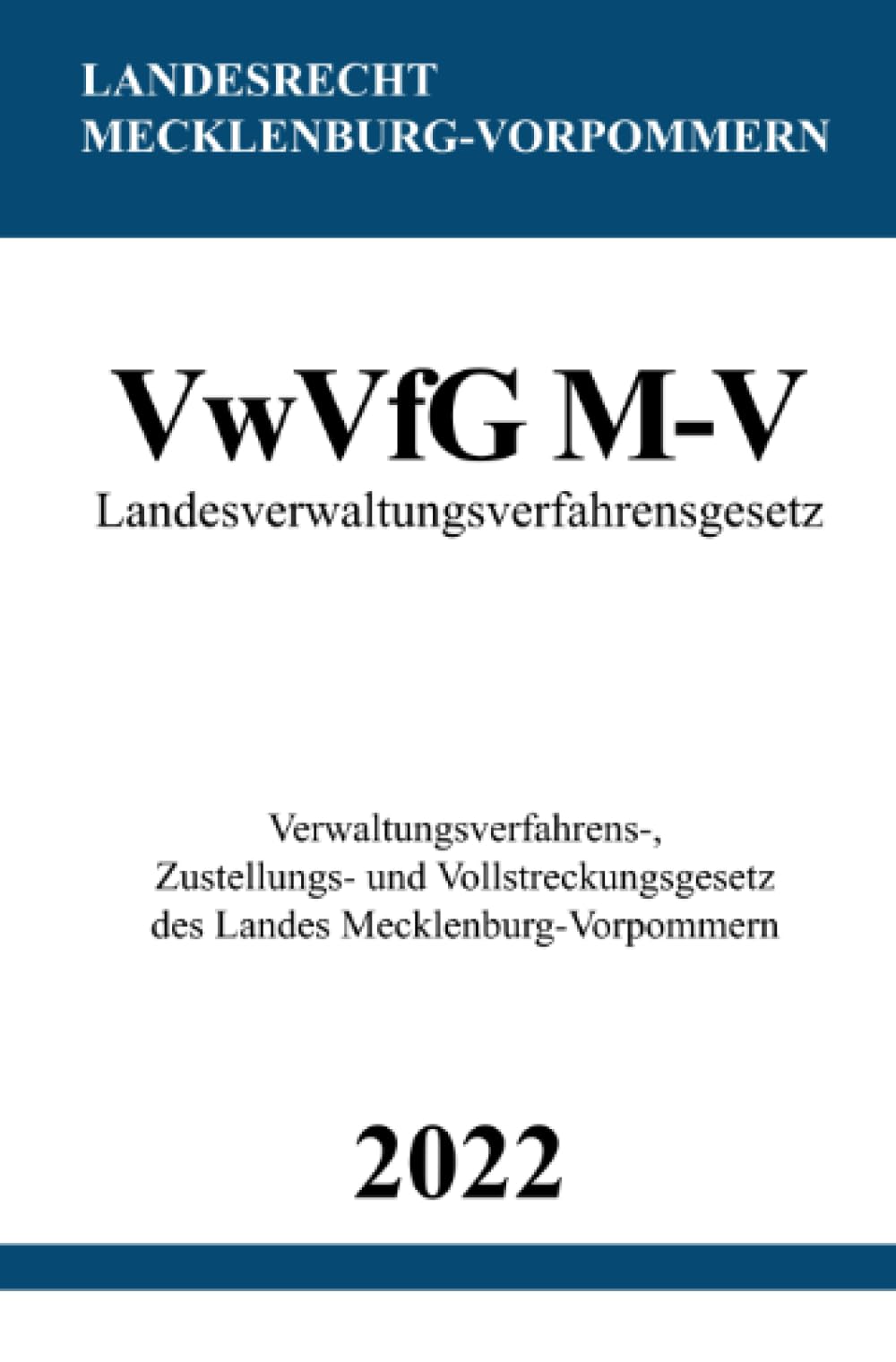 Landesverwaltungsverfahrensgesetz VwVfG M-V: Verwaltungsverfahrens-, Zustellungs- und Vollstreckungsgesetz des Landes Mecklenburg-Vorpommern Law
