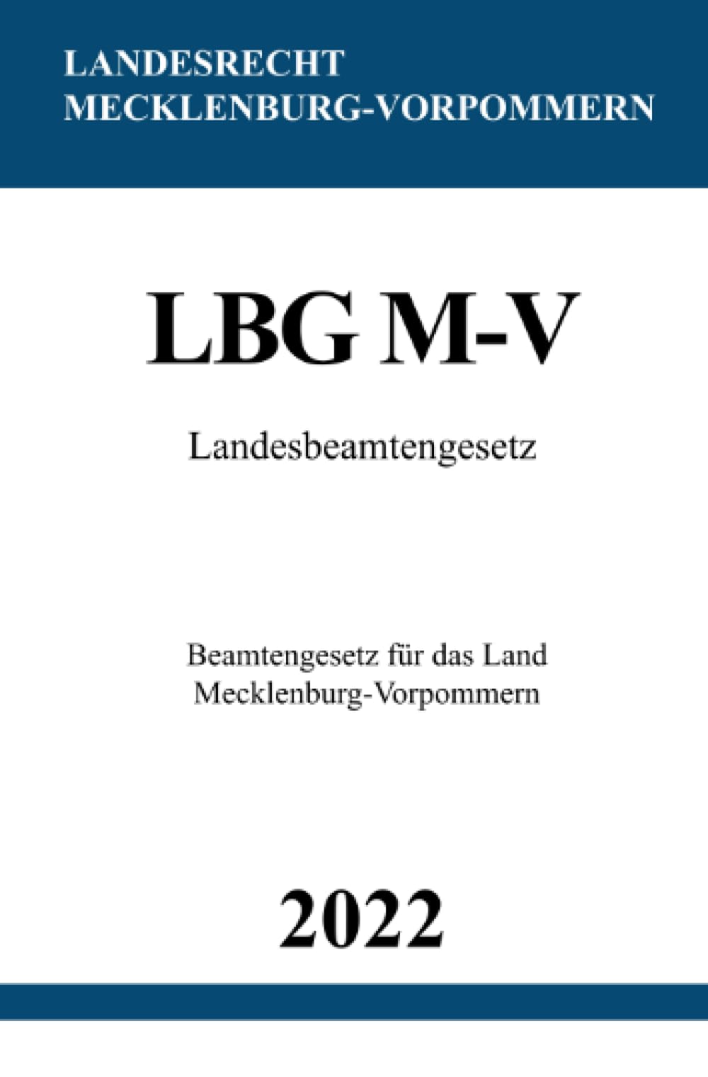 Landesbeamtengesetz LBG M-V 2022: Beamtengesetz für das Land Mecklenburg-Vorpommern Law