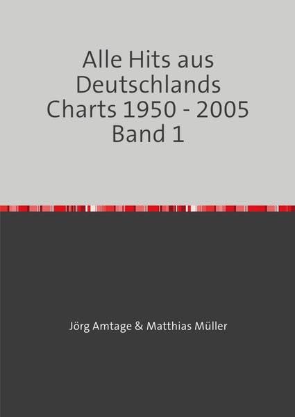 Alle Hits aus Deutschlands Charts 1950 - 2005 / Alle Hits aus Deutschlands Charts 1950 - 2005 Band 1: 2. Auflage, mehr Charts – mehr Hits Arts & Music