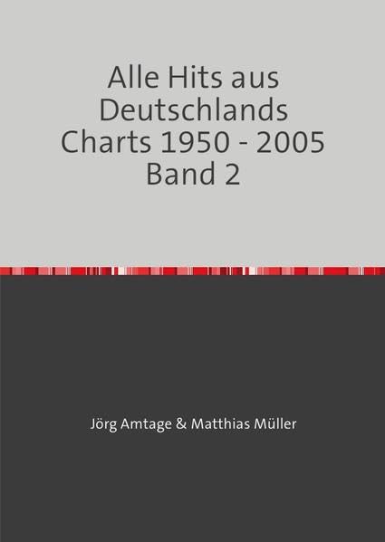 Alle Hits aus Deutschlands Charts 1950 - 2005 / Alle Hits aus Deutschlands Charts 1950 - 2005 Band 2: 2. Auflage, mehr Charts – mehr Hits Arts & Music