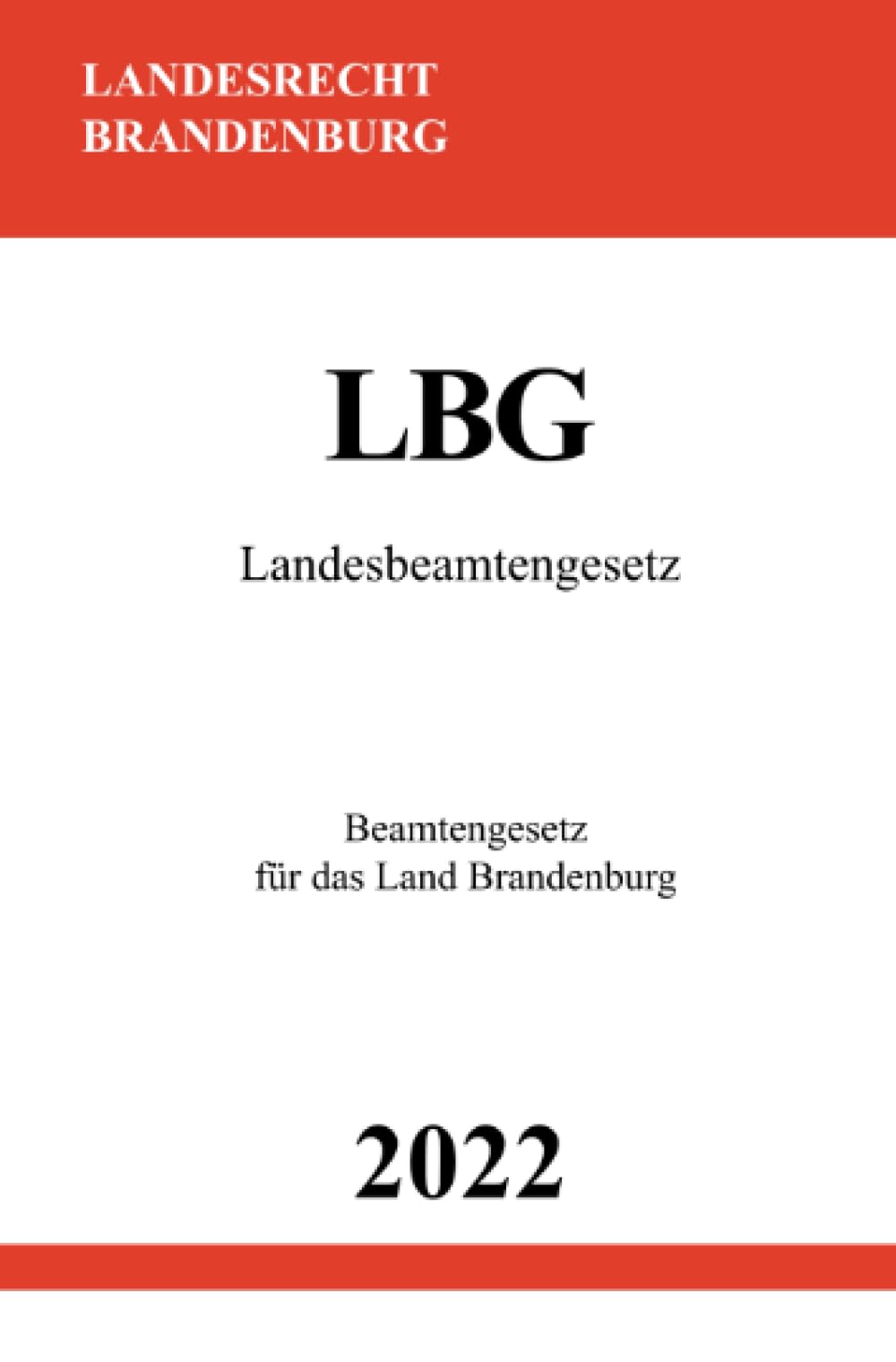 Landesbeamtengesetz LBG 2022: Beamtengesetz für das Land Brandenburg Law