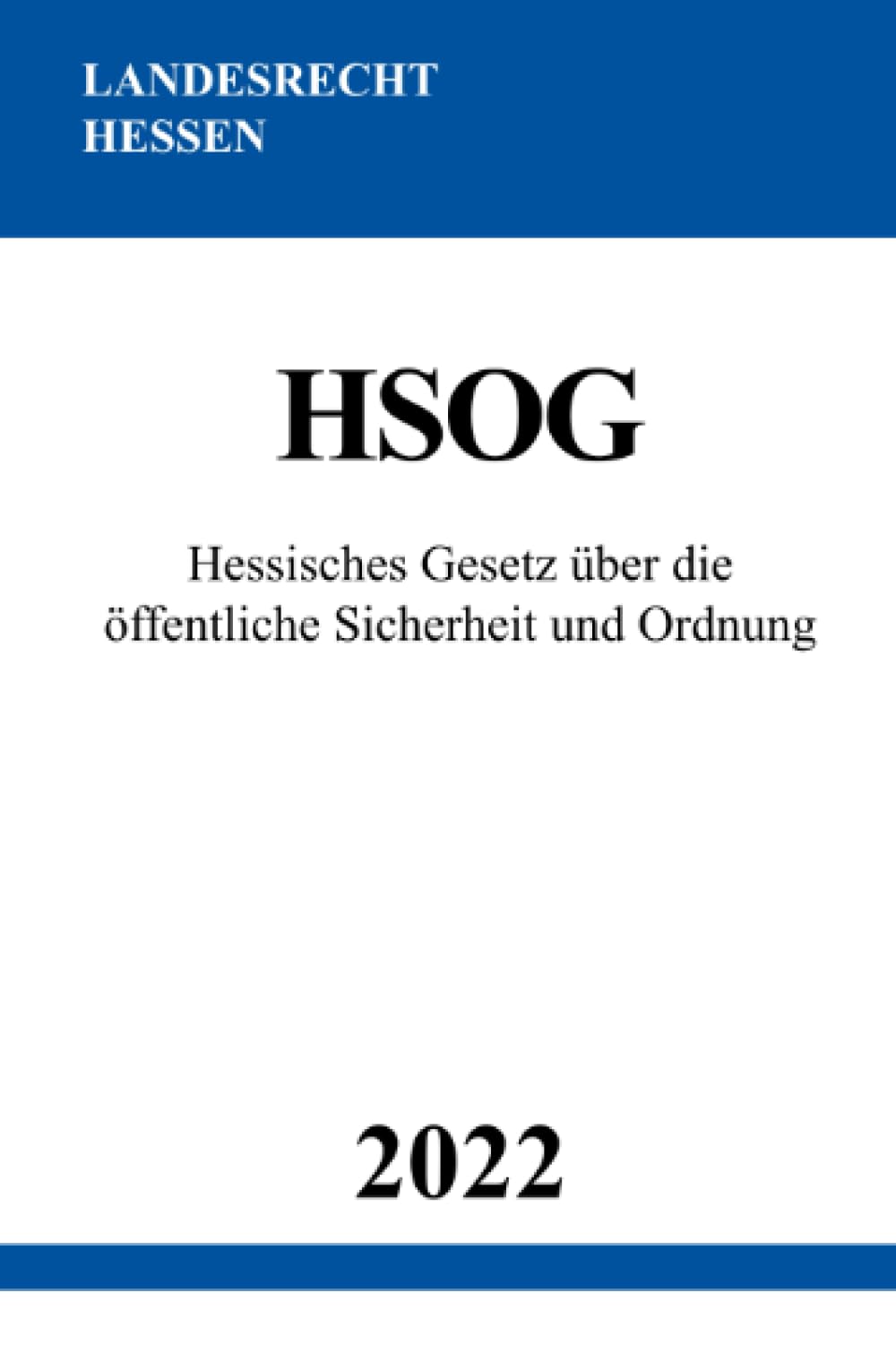 Hessisches Gesetz über die öffentliche Sicherheit und Ordnung HSOG 2022: DE Law