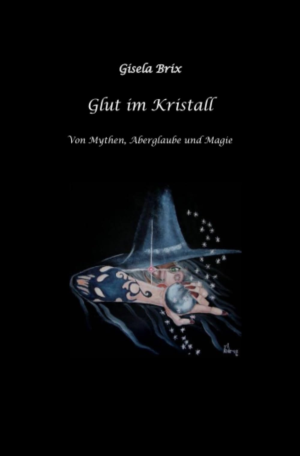 Glut im Kristall: Von Mythen, Aberglaube und Magie Fairy Tales & Legends