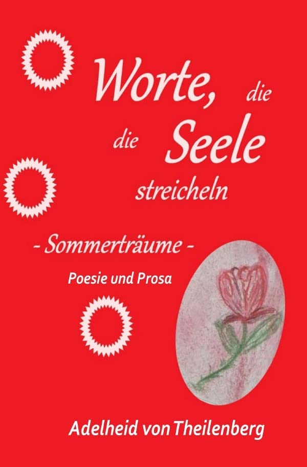 Worte, die die Seele streicheln / Worte, die die Seele streicheln, Sommerträume: Poesie und Prosa Poetry