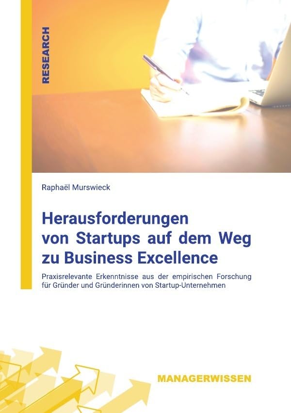 Herausforderungen von Startups auf dem Weg zu Business Excellence: Essentiell praxisrelevante Erkenntnisse aus der empirischen Forschung für Gründer und Gründerinnen von Startup-Unternehmen Business, Finance & Career