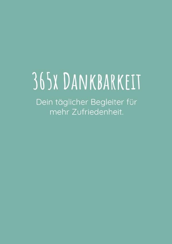 365x Dankbarkeit: Dein täglicher Begleiter für mehr Zufriedenheit. Religion & Esotericism