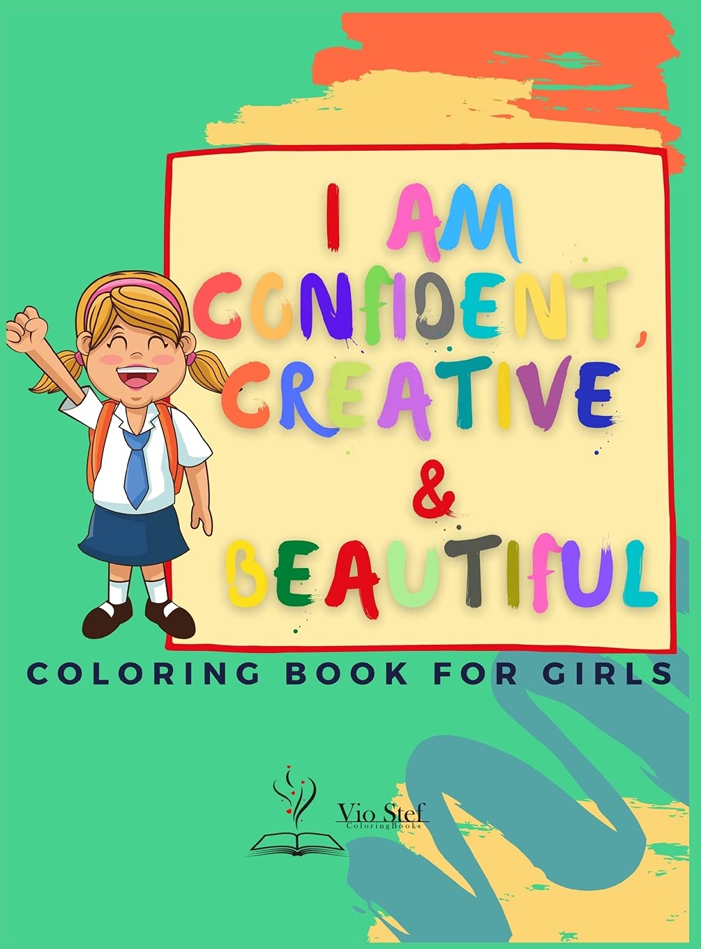 I am Confident, Creative & Beautiful: A Coloring Book for Girls about building a girl's confidence, imagination, and spirit! Tiptoi & Games