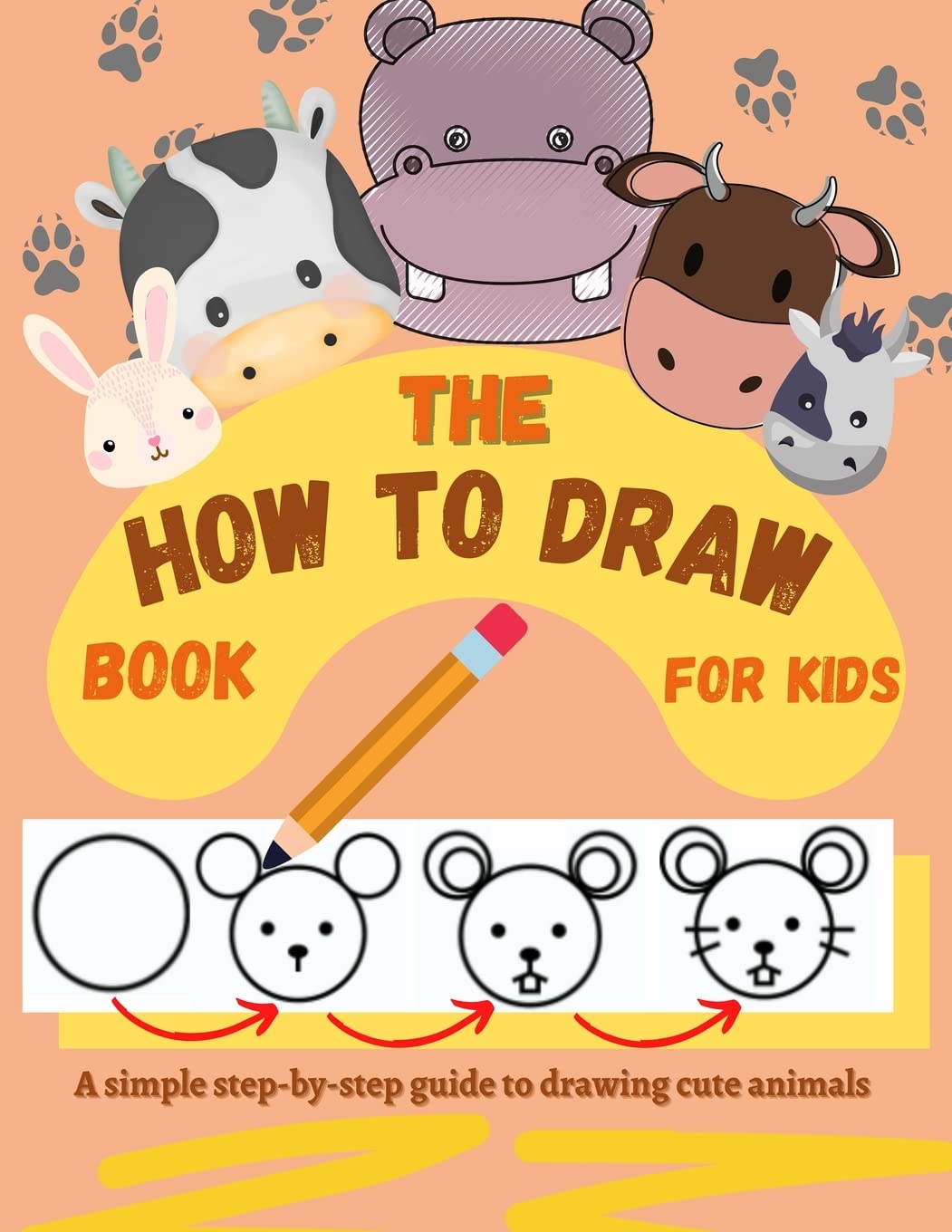 The How to Draw Book for Kids - A simple step-by-step guide to drawing cute animals Non-fiction