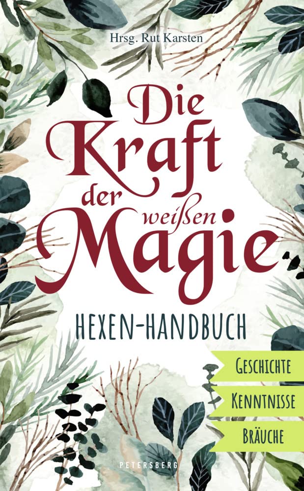 Die Kraft der weißen Magie - Hexen-Handbuch: Geschichte - Kenntnisse - Bräuche Film, Art & Culture