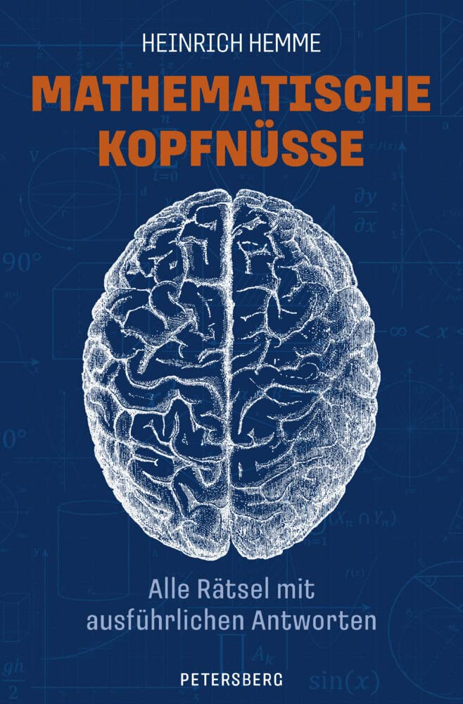 Mathematische Kopfnüsse - Alle Rätsel mit ausführlichen Antworten Business, Finance & Career