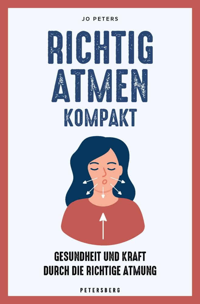 Richtig atmen kompakt: Gesundheit und Kraft durch die richtige Atmung Business, Finance & Career