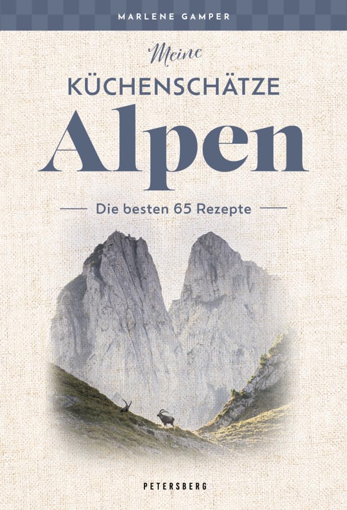 Meine Küchenschätze Alpen: Die besten 65 Rezepte Leisure, Home & Garden