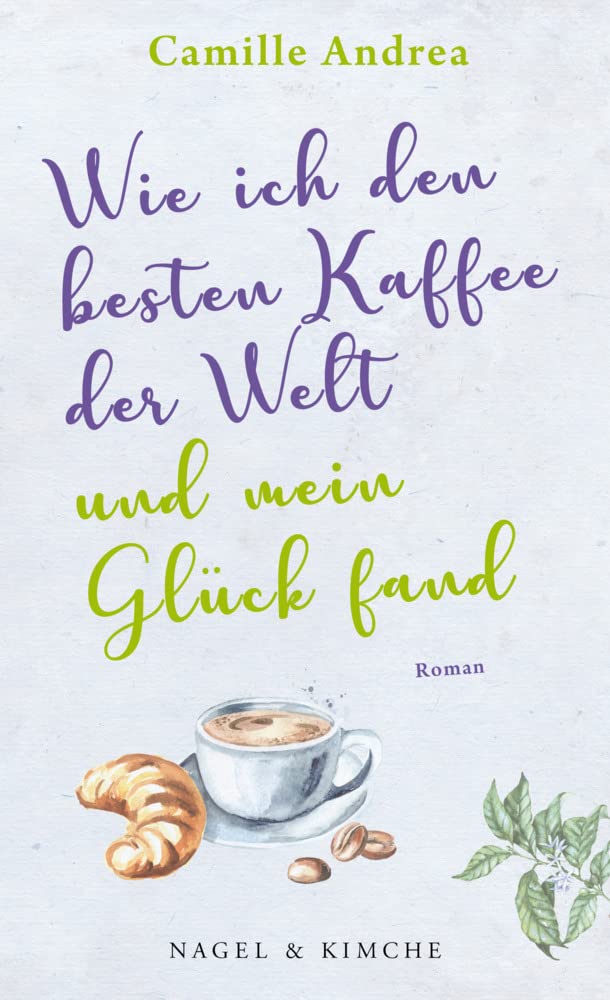 Wie ich den besten Kaffee der Welt und mein Glück fand: Roman Contemporary literature