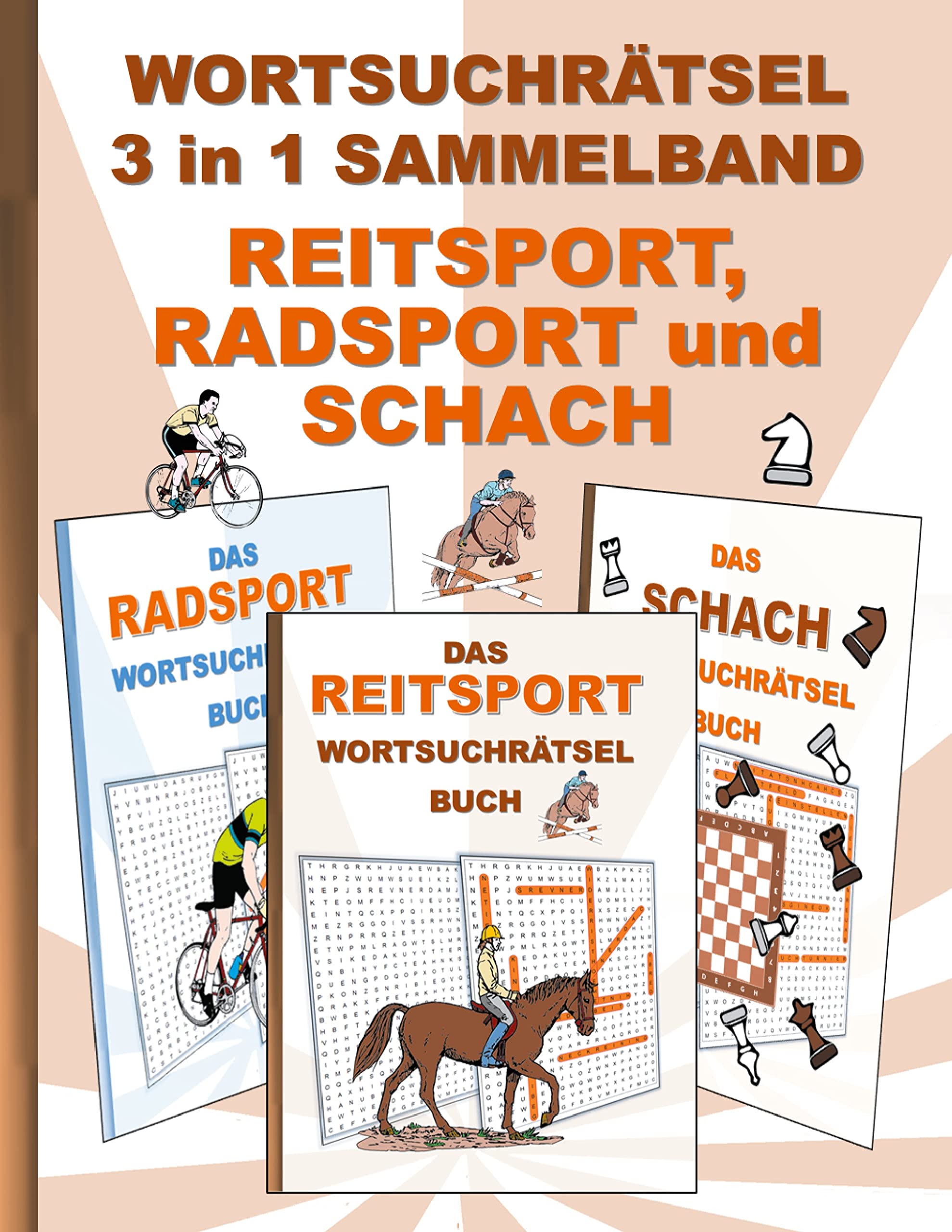 WORTSUCHRÄTSEL 3 in 1 SAMMELBAND REITSPORT, RADSPORT und SCHACH: Rätsel Rätselbuch Suchsel Worträtsel Sport Radfahren Reiten Spielen Weihnachten ... Demenz Studenten Schüler Schule Lifestyle