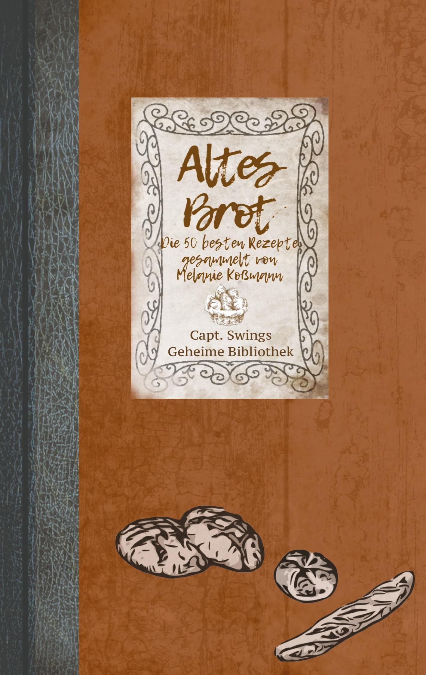 Altes Brot: Die 50 besten Rezepte Leisure, Home & Garden