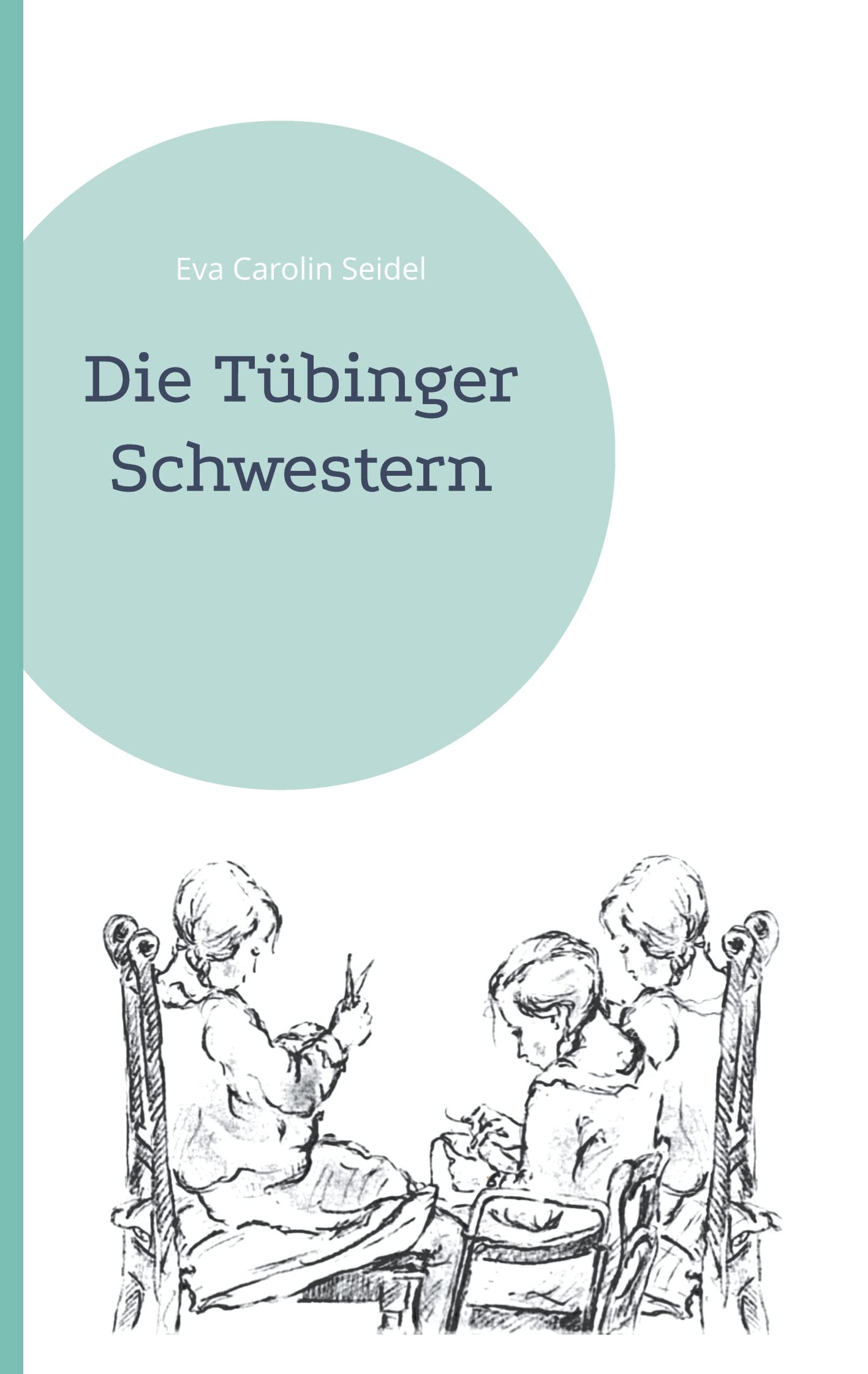 Die Tübinger Schwestern Historical Fiction