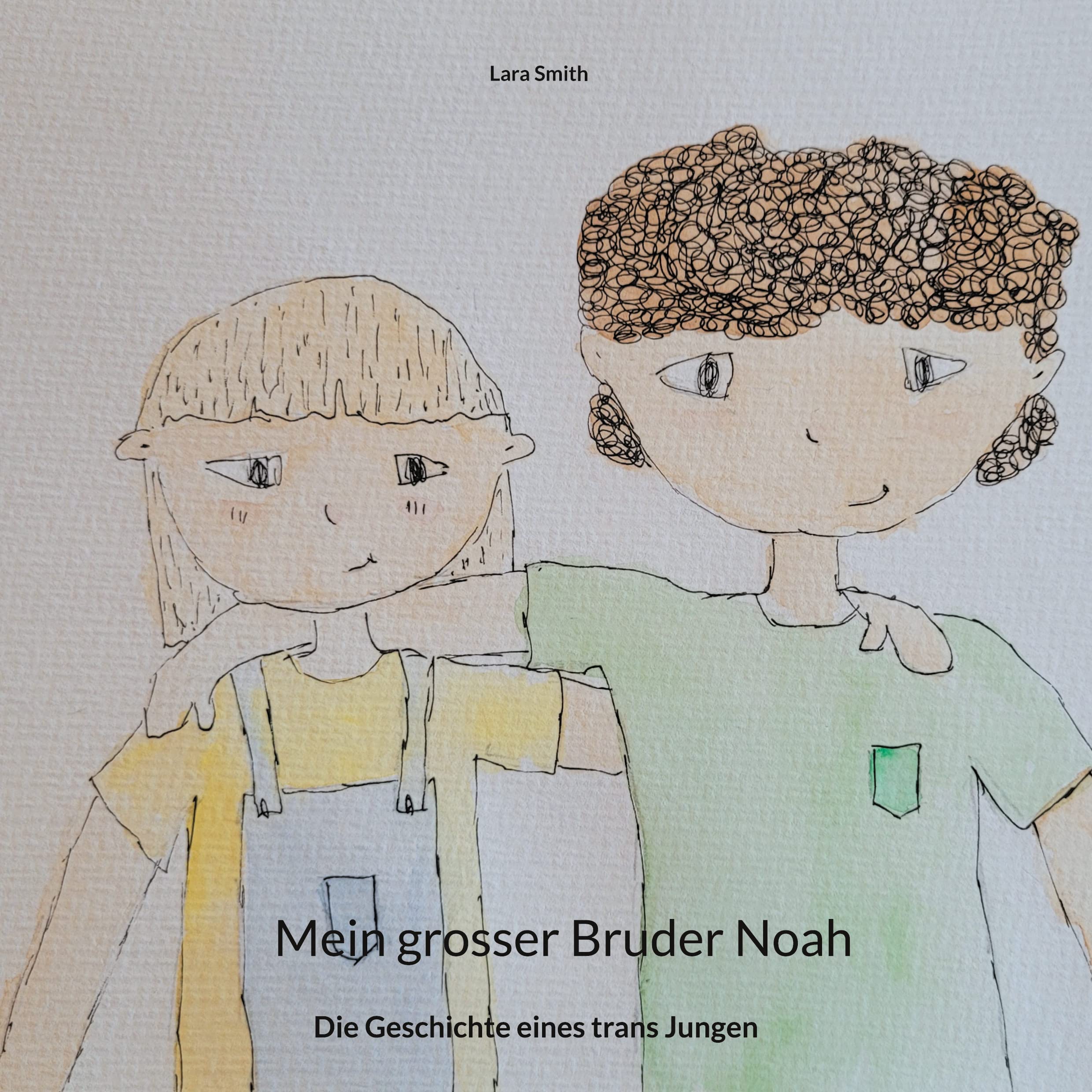 Mein grosser Bruder Noah: Die Geschichte eines trans Jungen Non-fiction