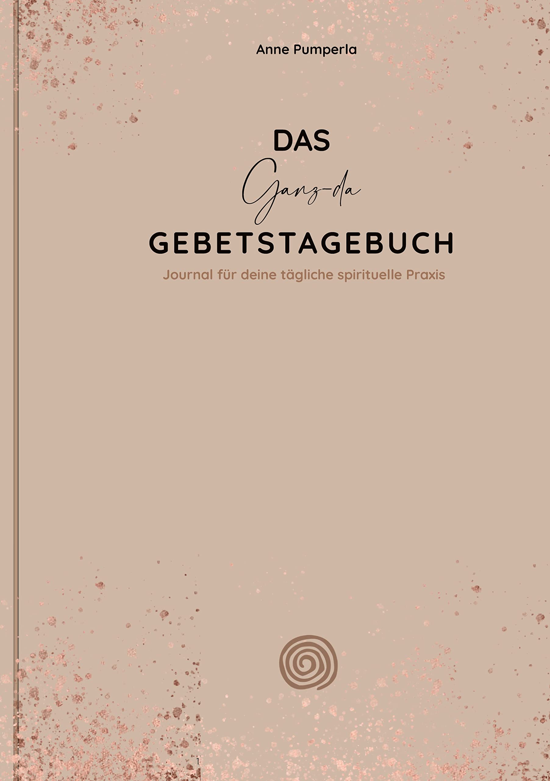 Das Ganz-da-Gebetstagebuch: Journal für deine tägliche spirituelle Praxis Religion & Esotericism