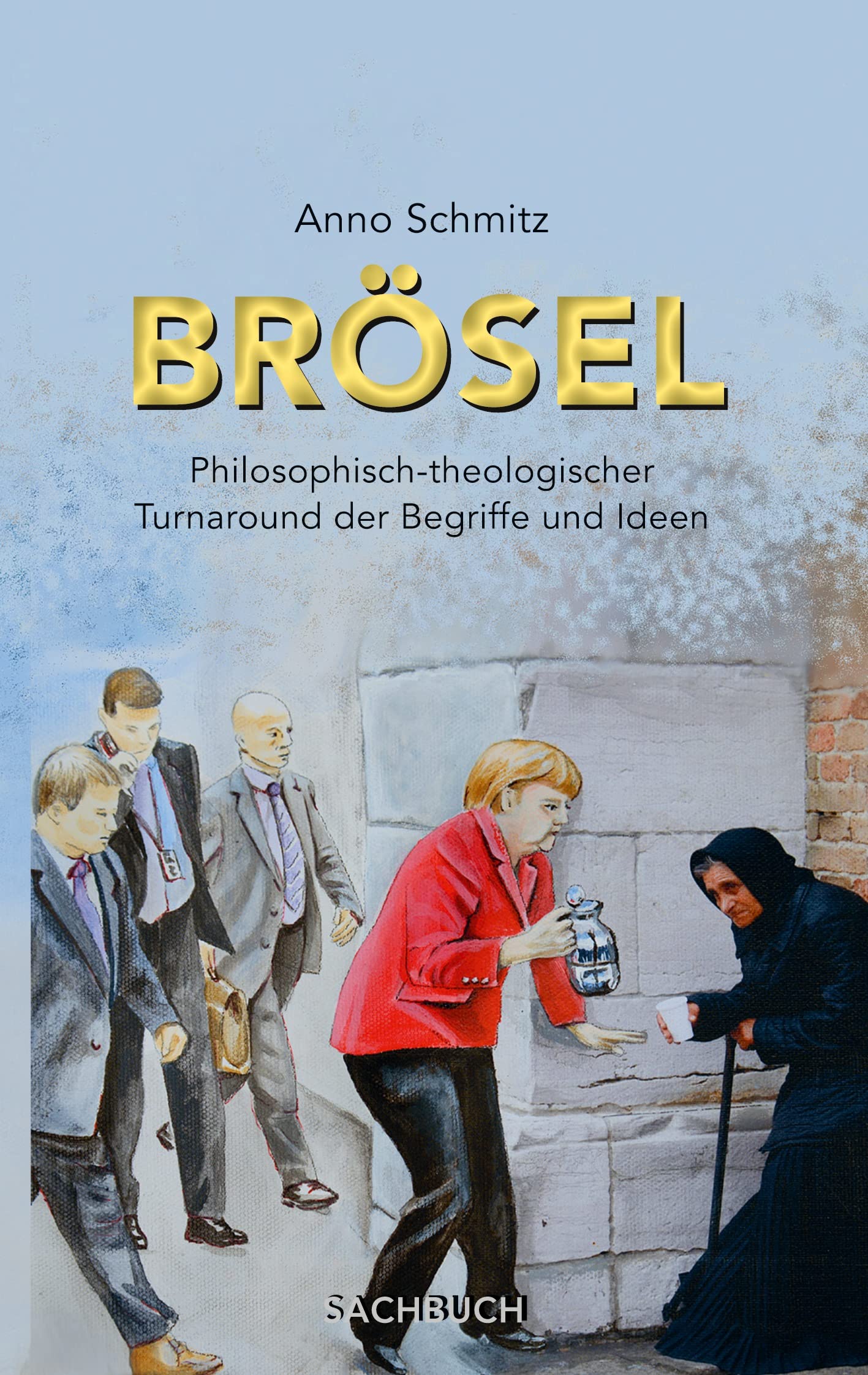 Brösel: Philosophisch theologischer Turnaround der Begriffe und Ideen Religion & Esotericism