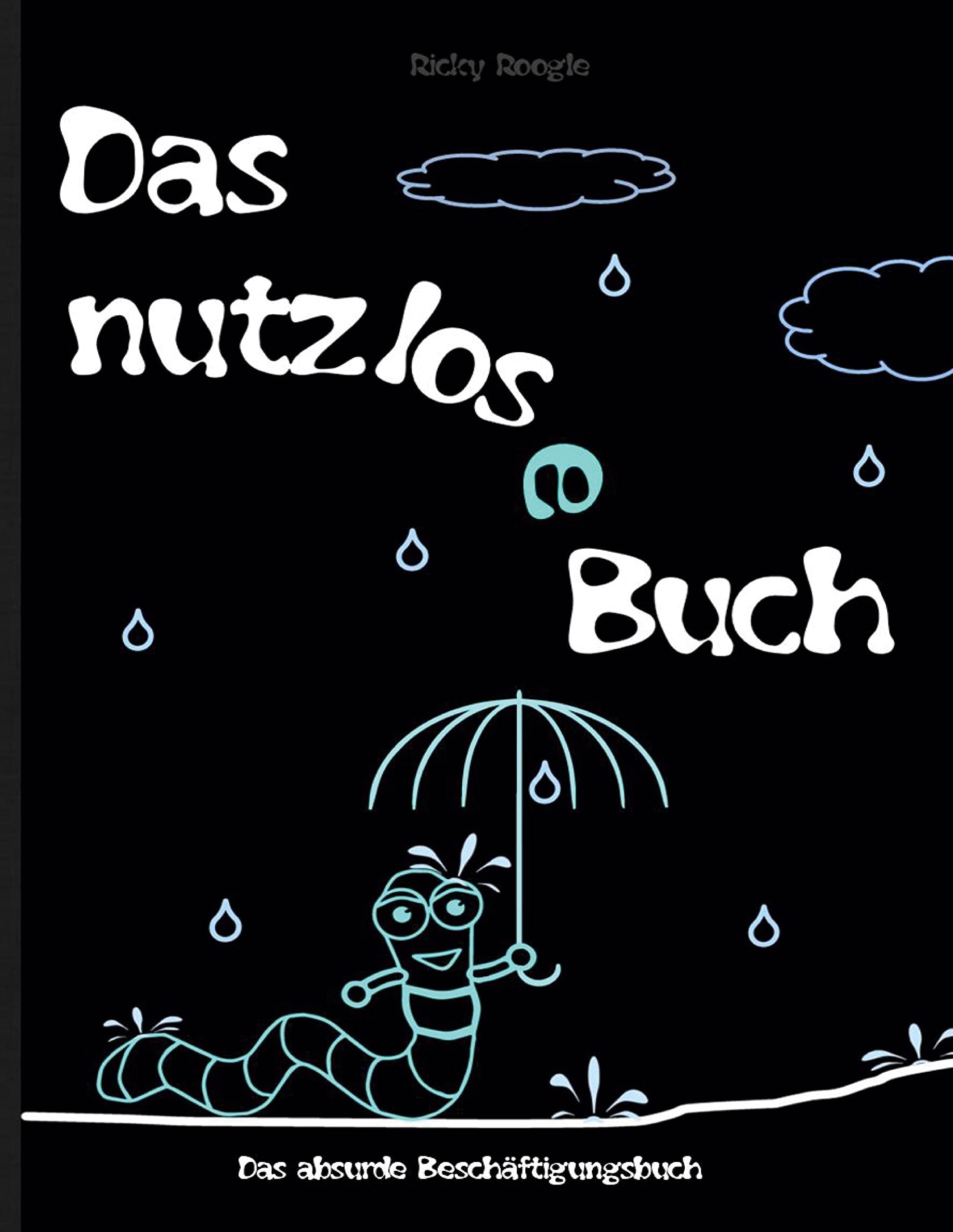 DAS NUTZLOSE BUCH - Das absurde Beschäftigungsbuch: Aktivitätsbuch Mitmachbuch Basteln Ausmalen Scherzartikel für Kinder Schüler Studenten Erwachsene ... Ostern Geburtstag Geschenk Geschenkbuch Lifestyle