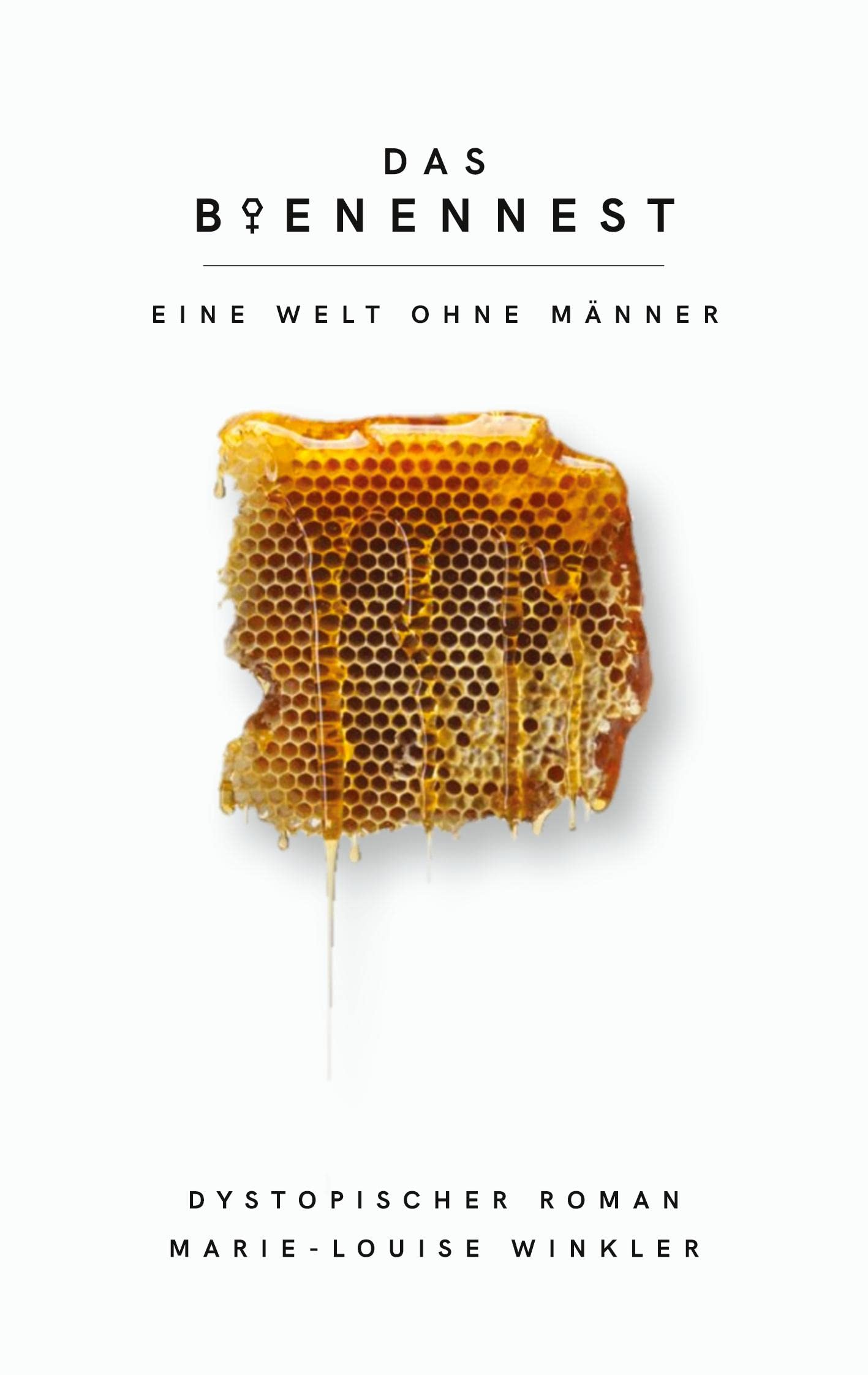 Das Bienennest: Eine Welt ohne Männer Contemporary literature
