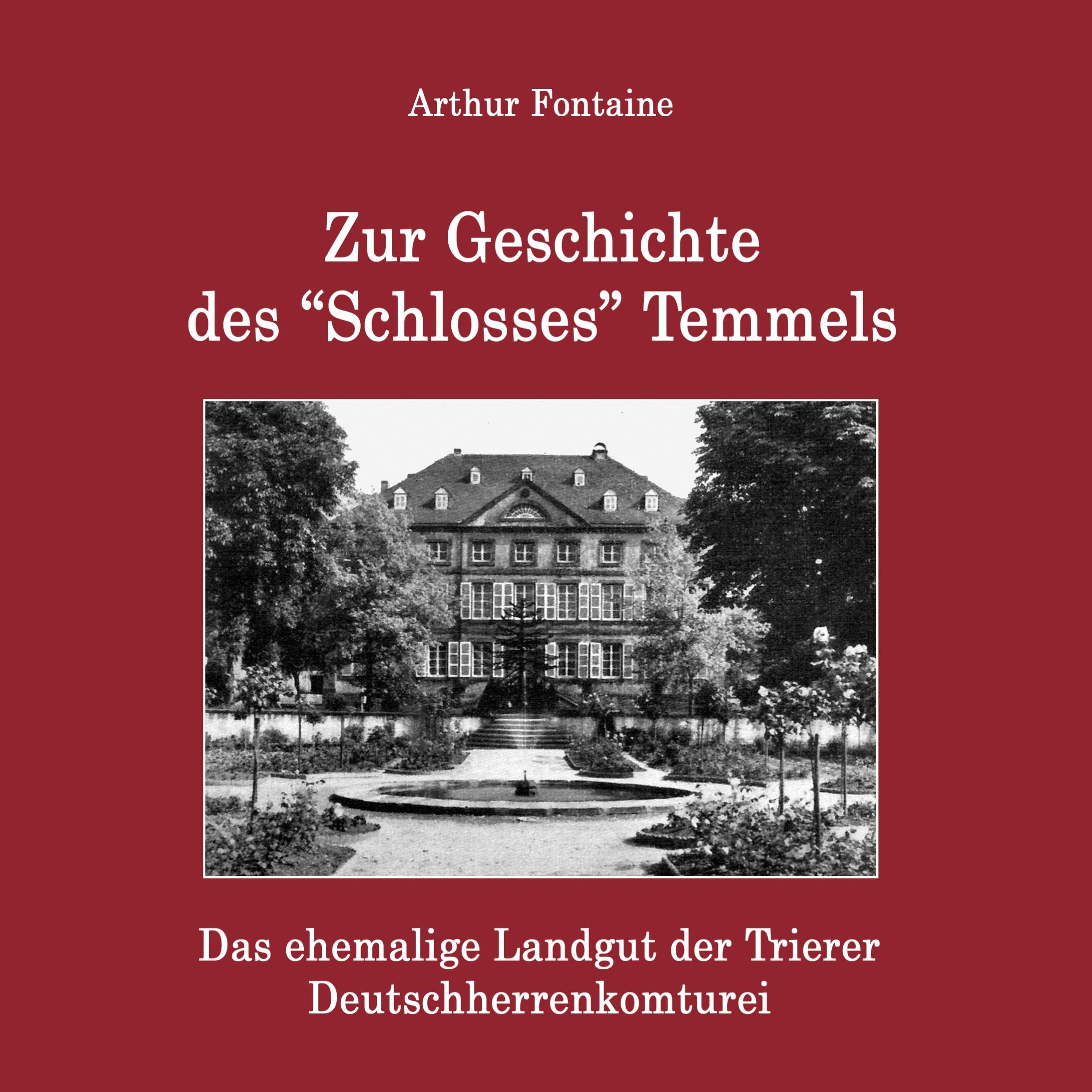 Zur Geschichte des "Schlosses" Temmels: Das ehemalige Landgut der Trierer Deutschherrenkomturei Books