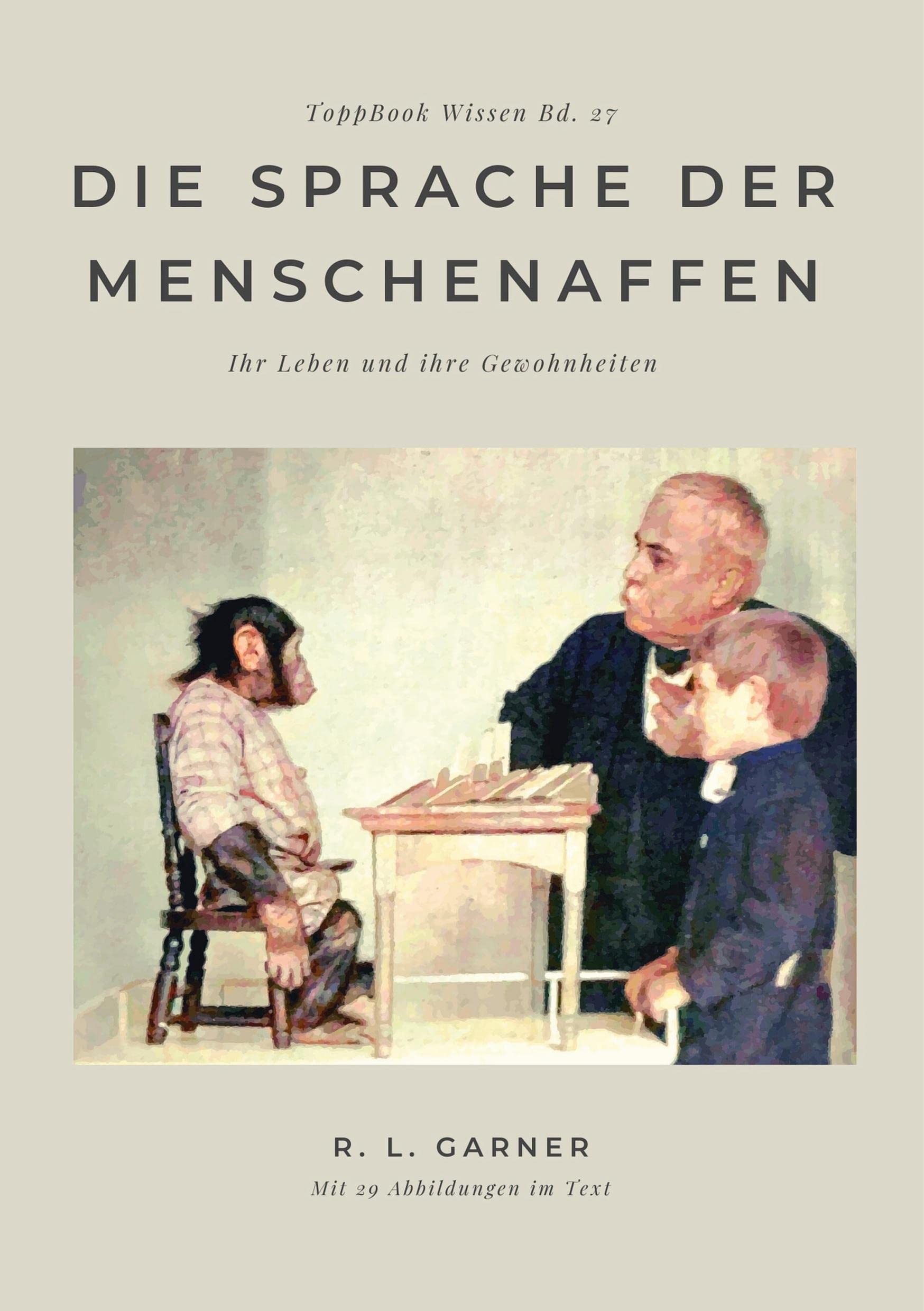 Die Sprache der Menschenaffen: Ihr Leben und ihre Gewohnheiten (Toppbook Wissen) Natural Sciences